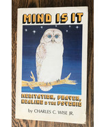 Mind Is It: Meditation, Prayer,Healing, and the Psychic - $20.17 CAD