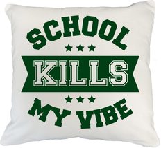 School Kills My Vibes Funny Cool Saying Pillow Cover For Introvert, College Stud - $24.74+