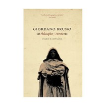 Giordano Bruno  Philosopher / Heretic Rowland, Ingrid D. - $17.00