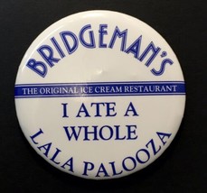 Vtg Bridgeman&#39;s  Ice Cream Restaurant I At A Whole LaLa Palooza Button Pin 3&quot; - £11.58 GBP