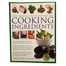 The World Encyclopedia Of Cooking Ingredients Christine Ingram 2002 Illu... - $9.89