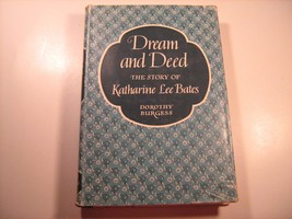 HC DREAM AND DEED Story of Katharine Lee Bates 1952 First Edition BURGES... - £46.70 GBP