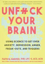 Unfuck Your Brain: Getting Over Anxiety, Depression, Anger, Freak-Outs, and - £12.79 GBP