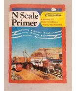 N Scale Primer By Russ Larson Soft Cover Beginners guide VTG 1974 4th Pr... - £15.57 GBP