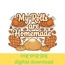 Thanksgiving My Rolls are Homemade PNG: Kitchen Humor (Digital Download) - $32.10 MXN