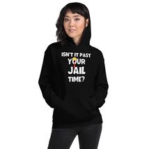 Generic Isn&#39;t It Past Your Jail Time Hoodie | Joke Humor Unisex Hoodie Black, Sm - £27.46 GBP+