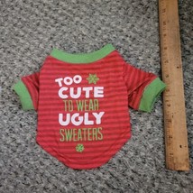 Dog Ugly Christmas Sweater &quot;Too Cute To Wear Ugly Sweaters&quot; Small Animal - £2.27 GBP