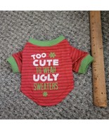 Dog Ugly Christmas Sweater &quot;Too Cute To Wear Ugly Sweaters&quot; Small Animal - £2.23 GBP