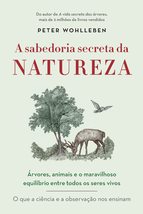 A sabedoria secreta da natureza - Arvores animais e o maravilhoso equilibrio ent - £24.38 GBP