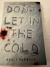 Don&#39;t Let in the Cold by Keely Parrack (2022, Trade Paperback) - $4.95