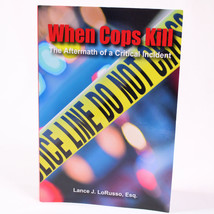 SIGNED When Cops Kill The Aftermath Of A Critical Incident By Lorusso Lance J. - £37.76 GBP