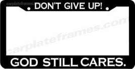 Don&#39;t Give Up God Still Cares Christian Jesus License Plate Frame - $6.92