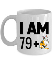 Funny Coffee Mug 11oz I Am 79 Plus One Middle Finger 80th Birthday Cat Cup Gift - $16.78