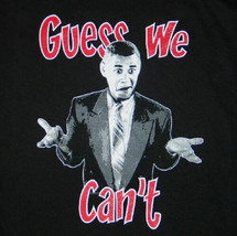 President Obama Guess We Can&#39;t Parody Humor T-Shirt Size NEW UNWORN - $11.99