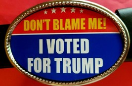 TRUMP Epoxy Belt Buckle &quot;DON&#39;T BLAME ME I VOTED for TRUMP&quot;  - £13.90 GBP