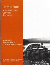 Up The Slot: Marines In The Central Solomons (1993) Major Charles D. Melson - £10.54 GBP