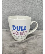 Dull Women Seldom Make History Mug Pfaltzgraff Everyday 4.5&quot; Tall - $15.98