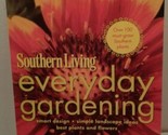 Southern Living Everyday Gardening: Smart Design, Etc. (2011, Paperback) - $7.59