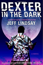 Dexter In The Dark - Jeff Lindsay - 1st Edition Hardcover - NEW - £19.98 GBP