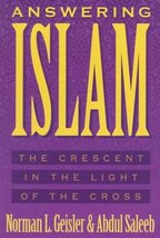 Answering Islam: The Crescent in Light of the Cross [Paperback] Geisler, Norman  - £11.05 GBP