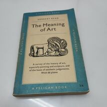 The meaning of art (Pelican books) - Read, Herbert Edward - 1959T Pengui... - $18.80