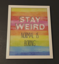 $30 Stay Weird Normal Is Boring Wall Decor 3-D Art Framed Glass Rainbow Colors - £26.65 GBP