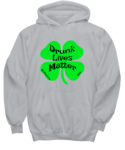 St Patrick&#39;s Day Hoodie Drunk Lives Matter Ash-H  - £24.67 GBP