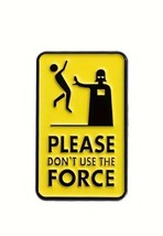 Please Don’t Use The Force Darth Vader Enamel Pin - New - Caution Sign F... - $6.00