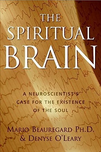 The Spiritual Brain: A Neuroscientist&#39;s Case for the Existence of the So... - $10.00