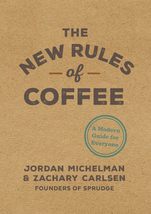 The New Rules of Coffee: A Modern Guide for Everyone [Hardcover] Michelm... - $2.94