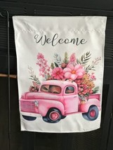 Welcome ~ Beautiful Pink Truck &amp; Flowers Garden Flag ~ 12&quot; x 18&quot; ~ NEW! - £6.85 GBP