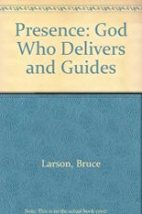 The Presence: The God Who Delivers and Guides Larson, Bruce - $2.52