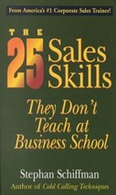 The 25 Sales Skills: They Don&#39;t Teach at Business School By Stephan Schiffman - £14.97 GBP