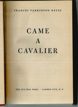 Came A Cavalier F. P. Keyes Ex+ 1949 1ST Ed. Sundial Press - £30.92 GBP