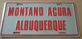 ORIGINAL  MONTANO ACURA ALBUQUERQUE  AUTO DEALERSHIP LICENSE PLATE    NICE - $13.50