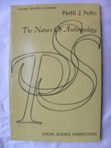 The Nature of Anthropology (Social Science Perspectives Series) Pertti J. Pelto - £3.67 GBP