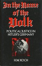 In the Name of the Volk: Political Justice in Hitler&#39;s Germany Koch, H. W. - £7.04 GBP