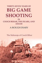 Thirty-seven Years of Big Game Shooting in Cooch Behar, the Duars, a [Hardcover] - £35.99 GBP