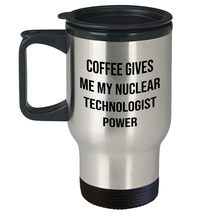 Gifts from Friends for Nuclear Technologist, Coffee Gives Me My Nuclear Technolo - $24.45