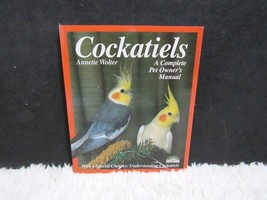 1984 Cockatiels: A Complete Pet Owner Manual by Annette Wolter Paperback Book - £4.65 GBP