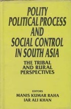 Polity, Political Process and Social Control in South Asia the Tribal and Rural  - £20.93 GBP
