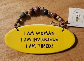 I Am Woman I Am Invincible I Am Tired Clay Ceramic Plaque Sign 7&quot;x3&quot; - £7.95 GBP