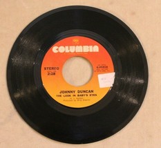 Johnny Duncan 45 Look IN Baby’s Eyes – Sweet Country Woman Columbia - $4.94