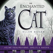 The Enchanted Cat: Feline Fascination, Spells &amp; Magick! - $27.81 CAD