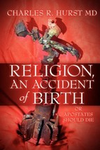 Religion, An Accident of Birth [Paperback] Hurst, Charles R - £8.26 GBP