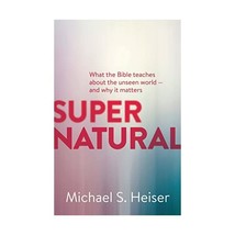 Supernatural  What the Bible Teaches About the Unseen World  and Why It Matter - £10.82 GBP