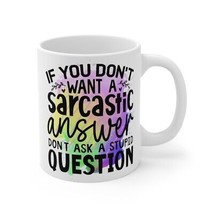 Sarcastic Funny Humorous Amusing Tongue-in-cheek Quote Coffee Mug 11oz - $14.99