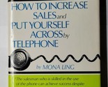 How to Increase Sales And Put Yourself Across By Telephone Mona Ling Har... - $13.85