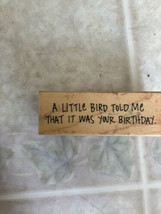 Wood Stamp 3x1"  A little Birdie Told me That it was your Birthday Inkadinkado - $9.49