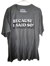 Purple Junction Gray Crew Neck S/S Graphic T-Shirt - Sz XL - &quot;Because I Said So&quot; - $12.99